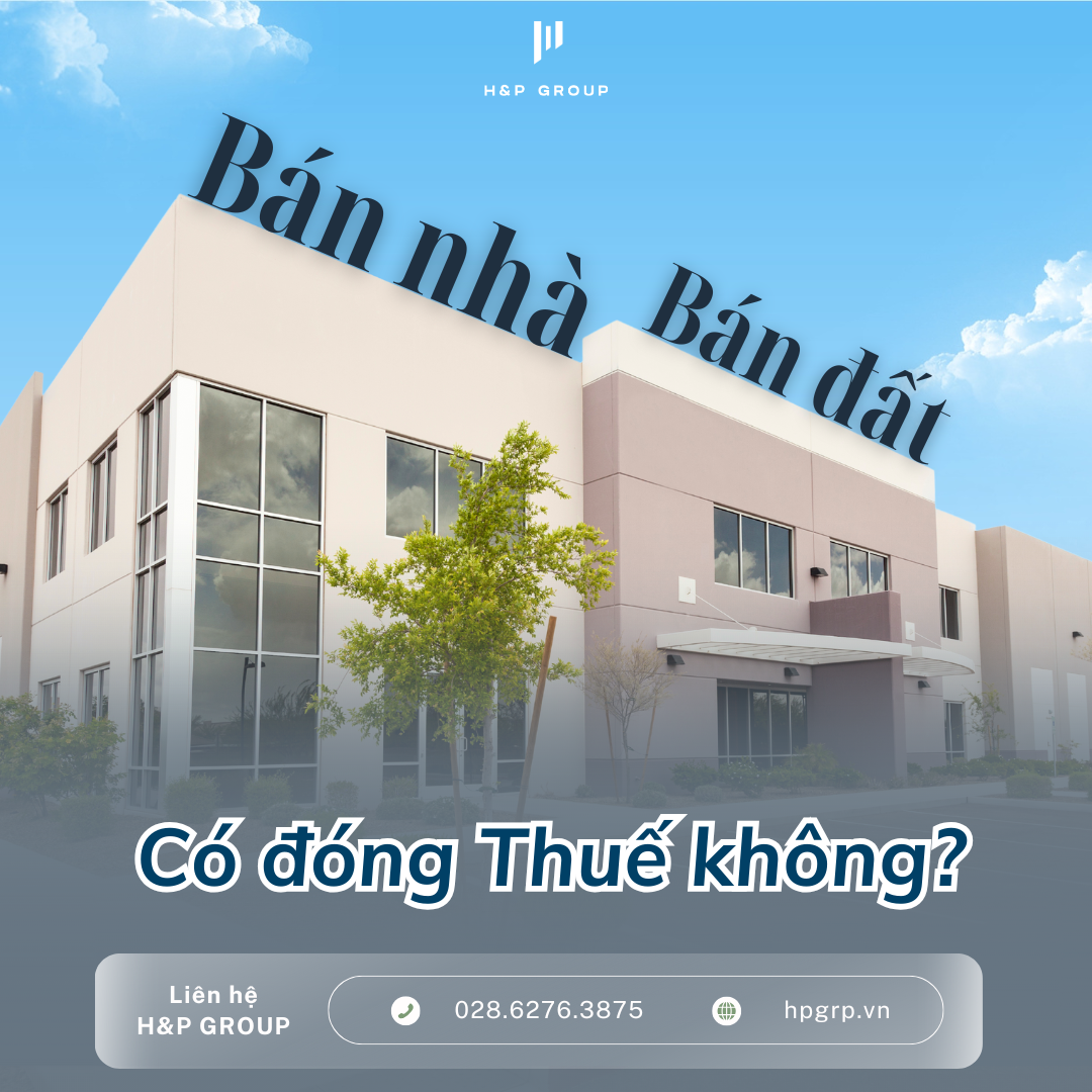 Bán nhà đất có phải đóng thuế không? Cách tính thuế chi tiết 2025