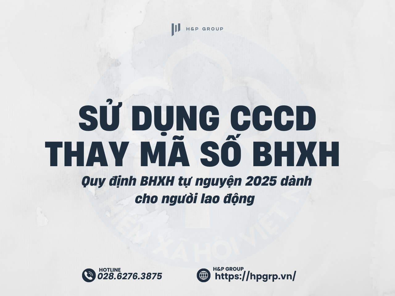 Sử dụng CCCD thay mã số BHXH và quy định BHXH tự nguyện 2025 dành cho người lao động 